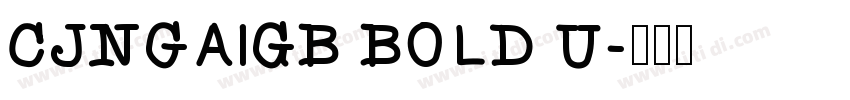 CJNgaiGB Bold U字体转换